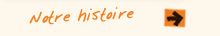 Notre histoire Notre histoire